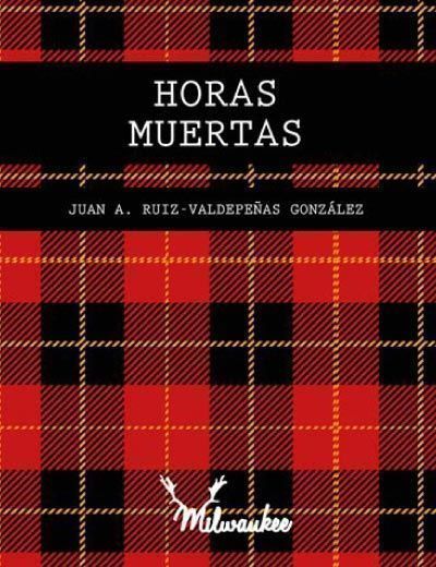 "Hora Muertas" primer libro de Juan A.Ruiz-Valdepeñas 2 horas-muertas-portada