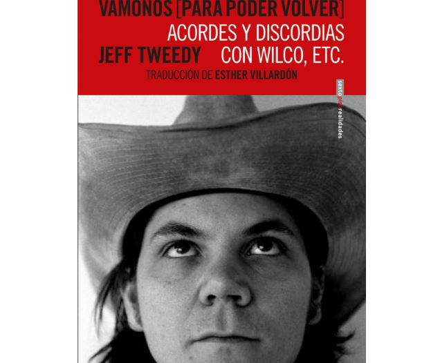 Vámonos (para poder volver) Acordes y discordias con Wilco, etc.