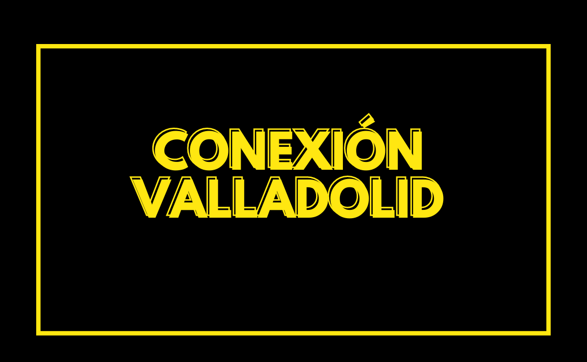 Conexión Valladolid 2026 1 Conexión Valladolid