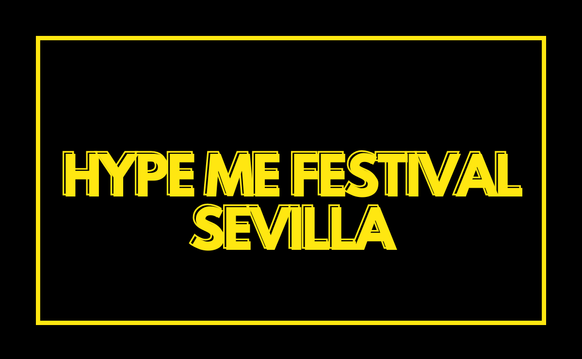 HYPE ME Festival Sevilla 2022 1 HYPE ME Festival Sevilla