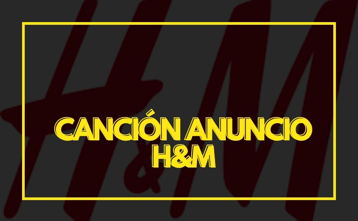 Canción Anuncio H&M 2022 - Primavera - Verano 3 canción anuncio h&m