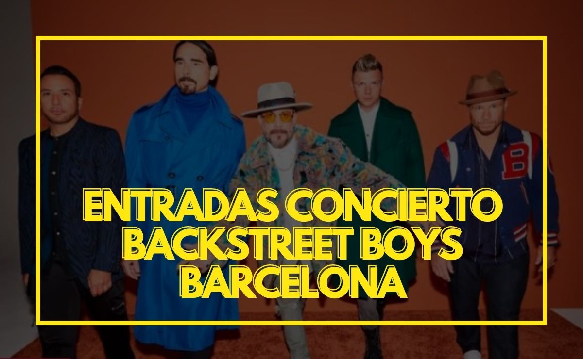Entradas concierto de Backstreet Boys en Barcelona 2022 : Entradas, Precios, cuando y donde comprar 3 Entradas Concierto de Backstreet Boys en Barcelona