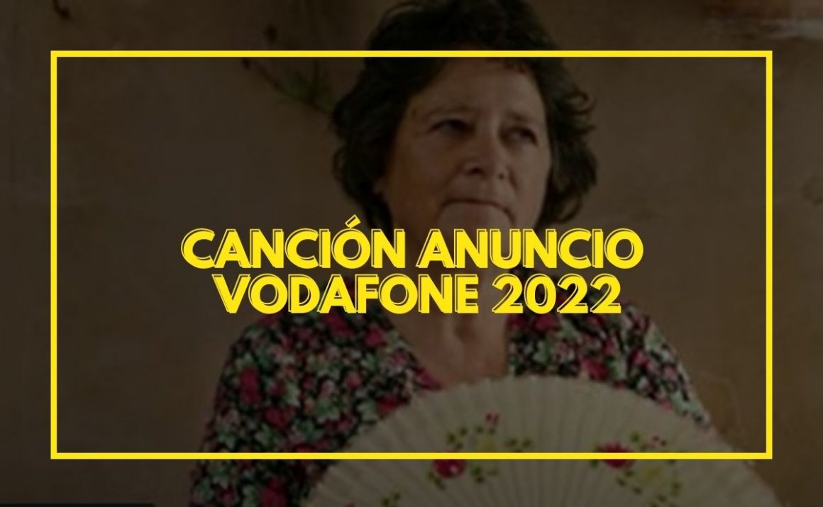 Canción anuncio Vodafone 2022