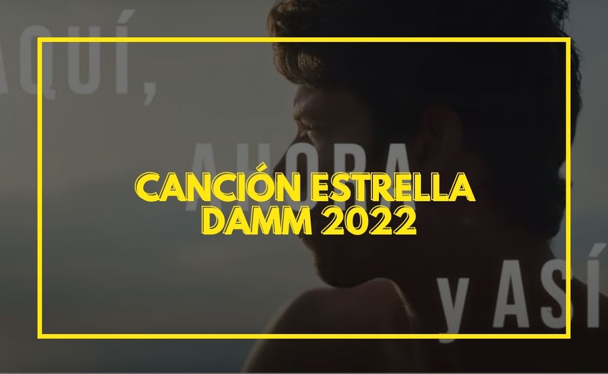 Canción anuncio Estrella Damm 2022 3 Canción anuncio estrella damm 2022