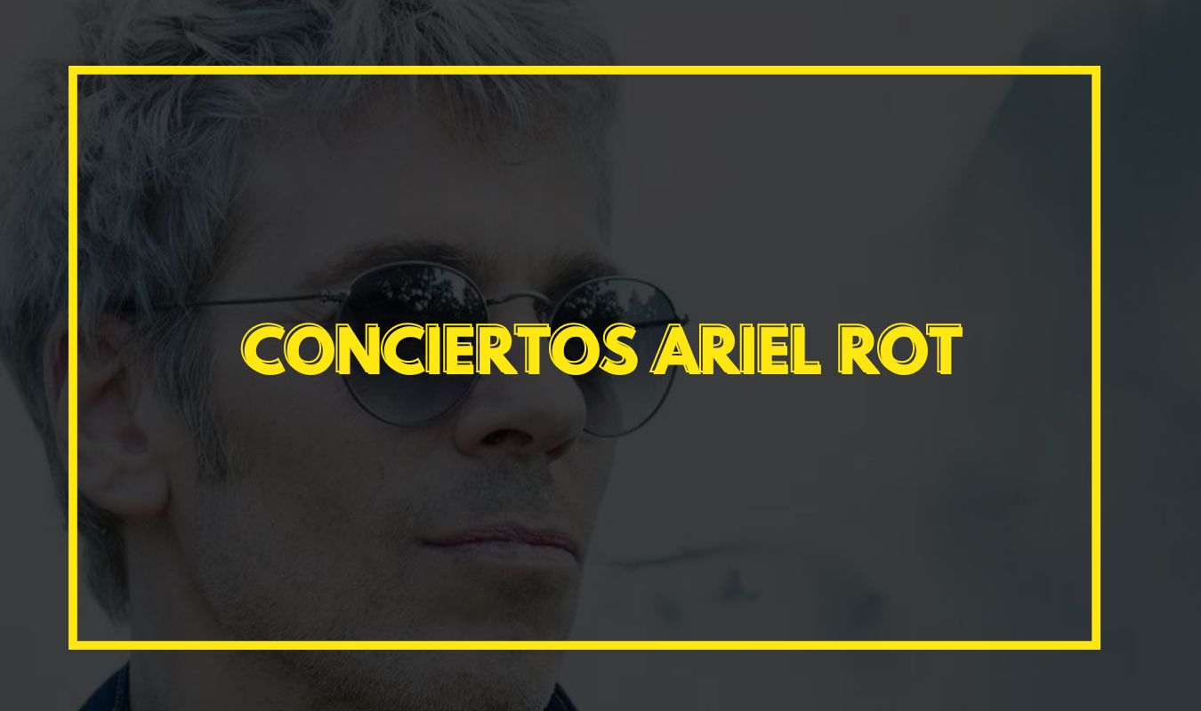 CONCIERTOS ARIEL ROT
