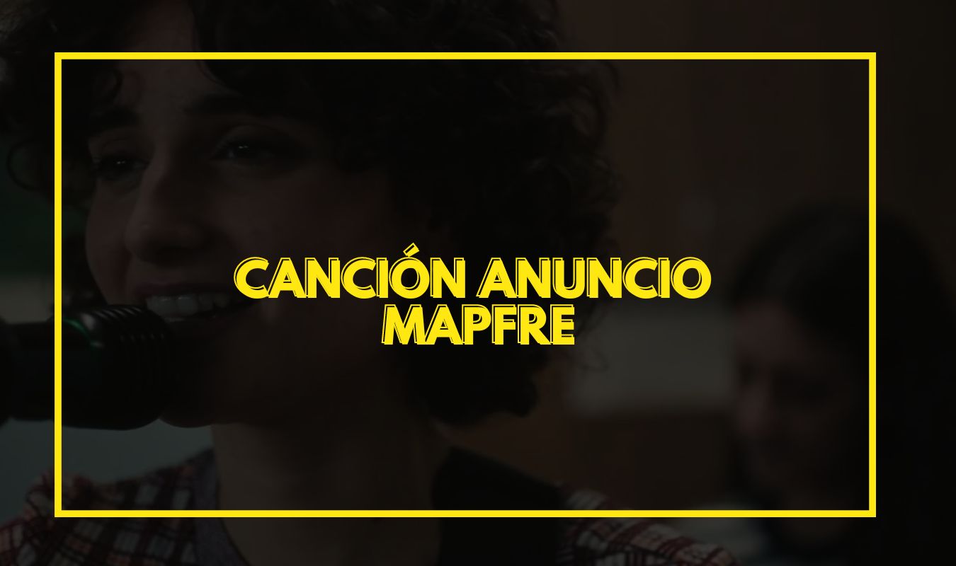 Canción anuncio Mapfre 1 canción anuncio Mapfre