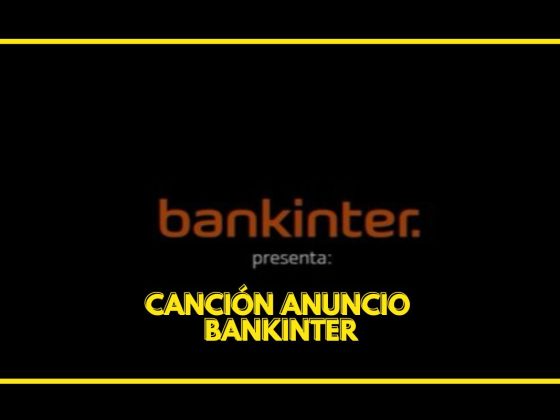 canción anuncio Bankinter 2023