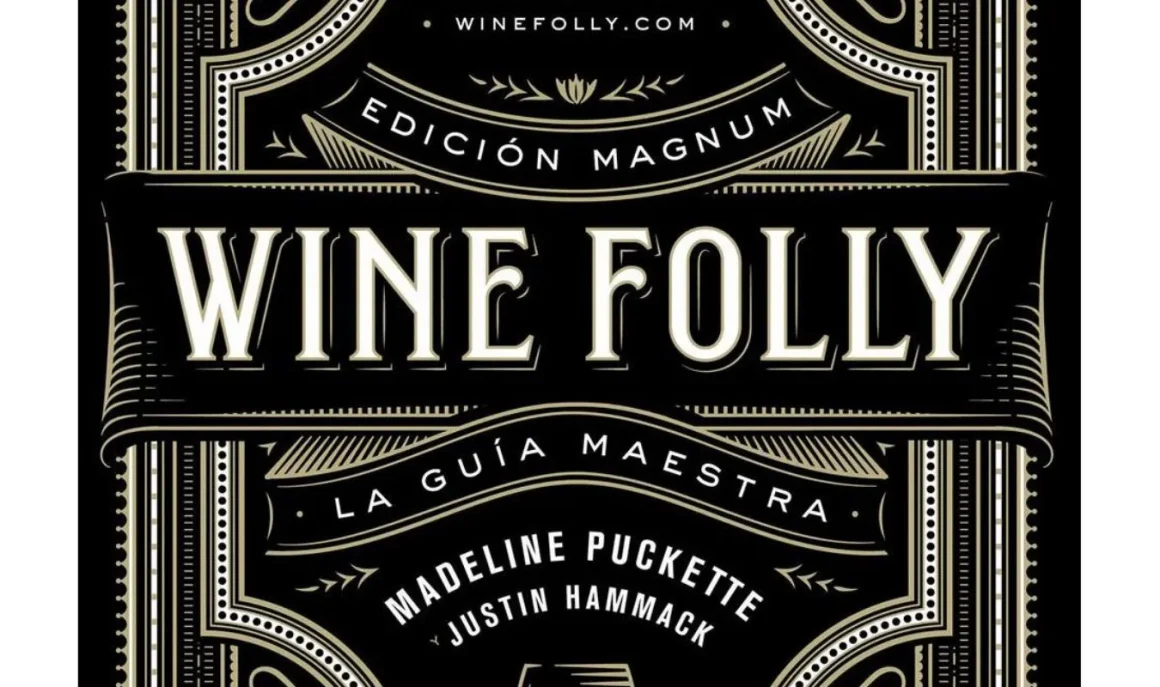 Wine Folly: Edición Magnum - La guía maestra del vino