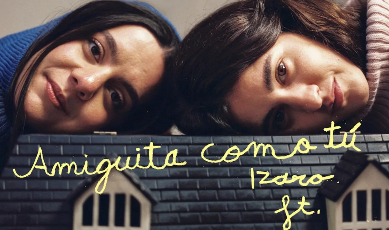 Izaro y Valeria Castro estrenan single, Amiguita como tú 2 Izaro y Valeria Castro estrenan single, Amiguita como tú