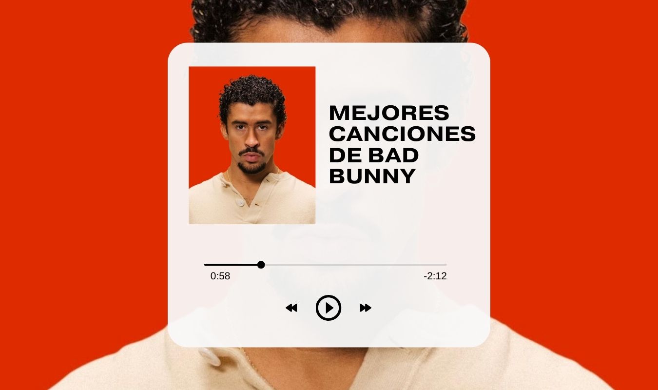 LAS MEJORES CANCIONES DE BAD BUNNY