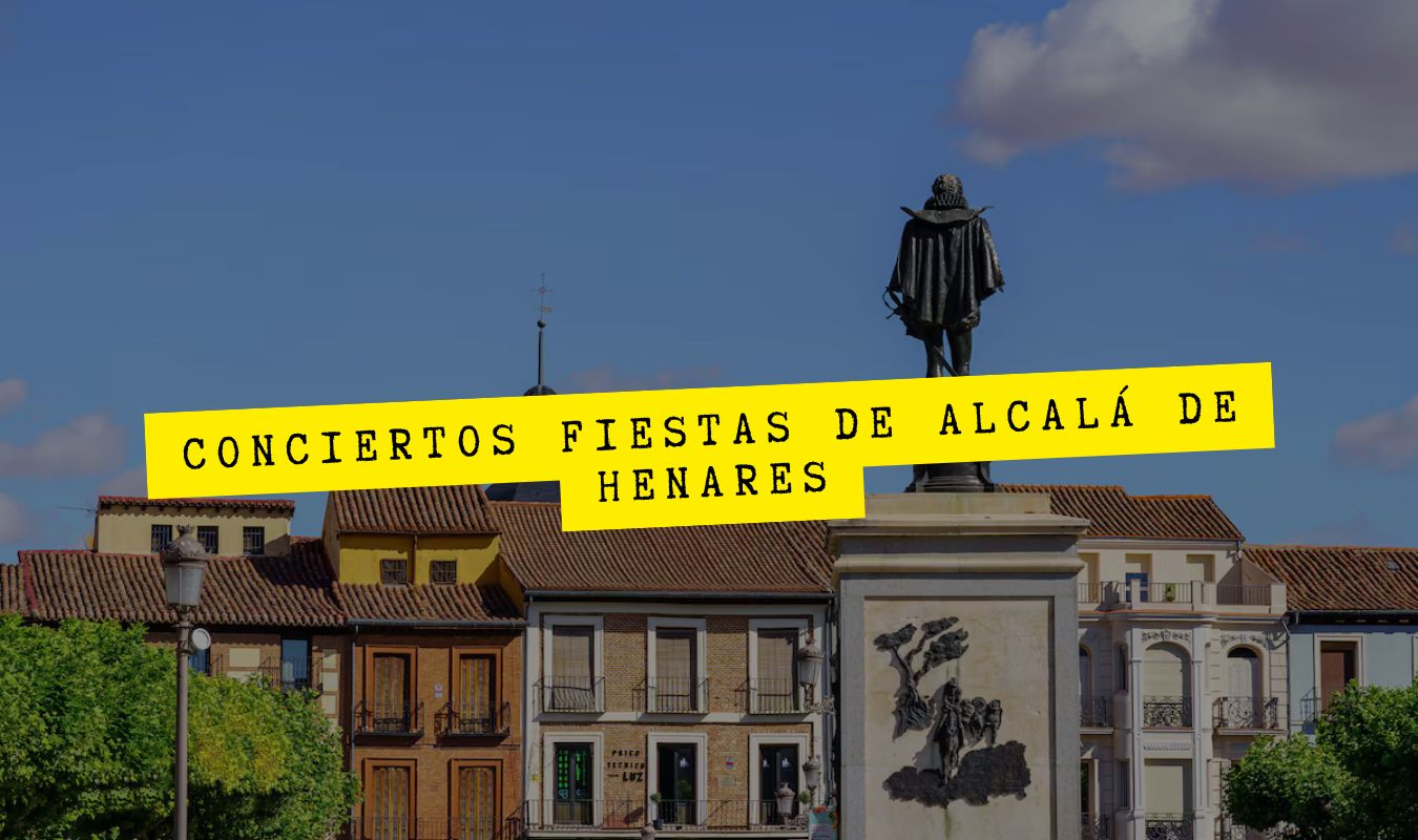 Conciertos Fiestas de Alcalá de Henares 2026 : Conciertos, Programación 5 Conciertos Fiestas de Alcalá de Henares